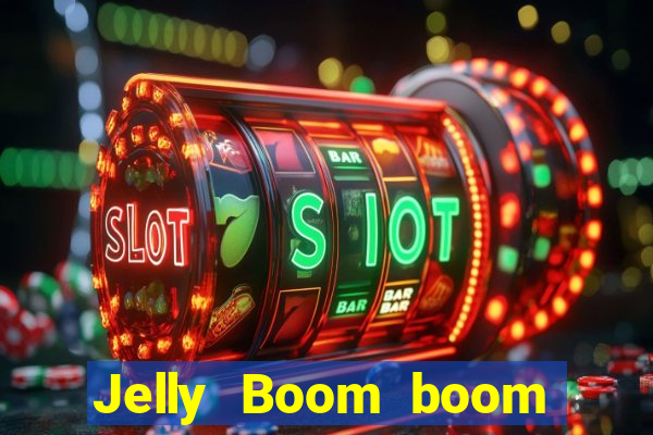 Jelly Boom boom jelly up